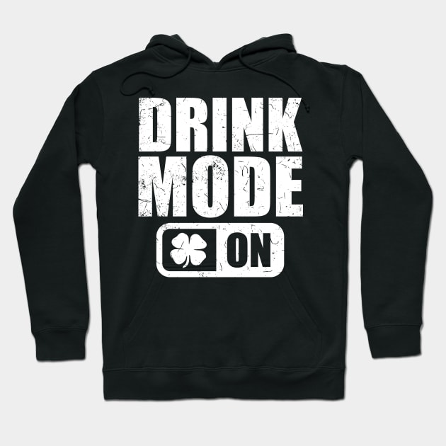 Drink Mode on T-Shirt Shamrock Beer Wine irish Gift Tee Hoodie by biNutz